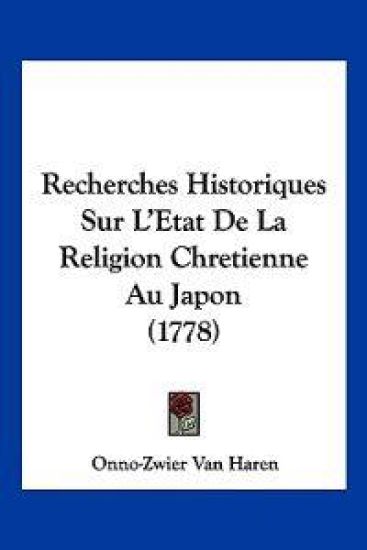 Recherches Historiques Sur L'Etat De La Religion Chretienne Au Japon (1778)