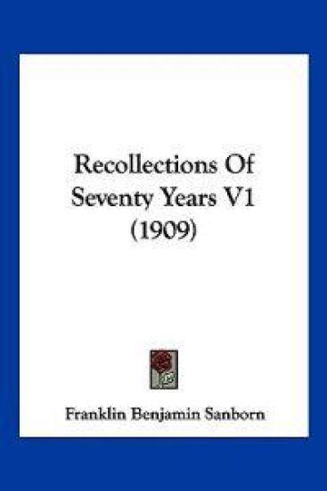 Recollections Of Seventy Years V1 (1909)