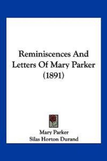 Reminiscences And Letters Of Mary Parker (1891)