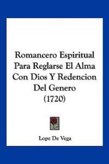 Romancero Espiritual Para Reglarse El Alma Con Dios Y Redencion Del Genero (1720)