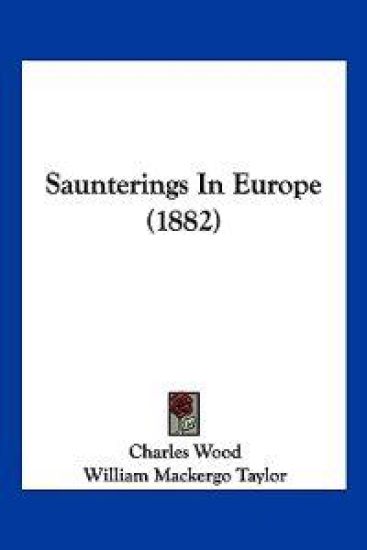 Saunterings In Europe (1882) – Charles Wood, kirjan kansikuva