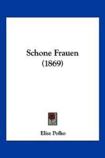 Polko, E: Schone Frauen (1869)