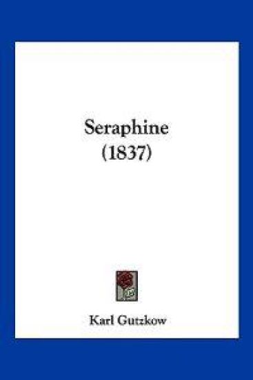 Gutzkow, K: Seraphine (1837)