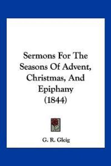 Sermons For The Seasons Of Advent, Christmas, And Epiphany (1844)