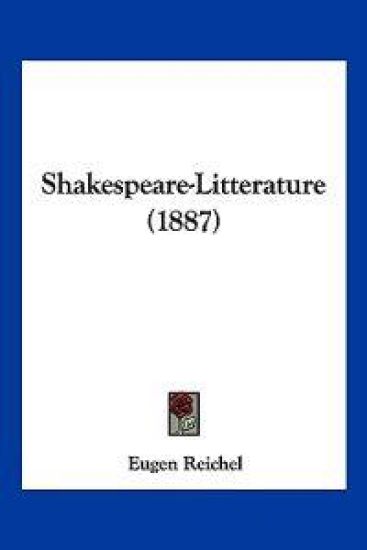 Reichel, E: Shakespeare-Litterature (1887)