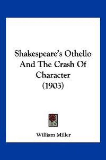 Shakespeare's Othello And The Crash Of Character (1903)