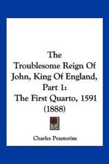 The Troublesome Reign Of John, King Of England, Part 1