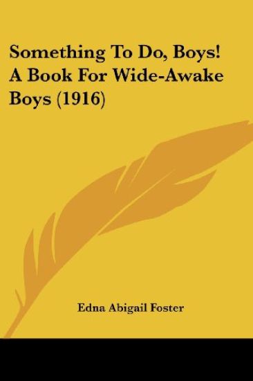 Something To Do, Boys! A Book For Wide-Awake Boys (1916)