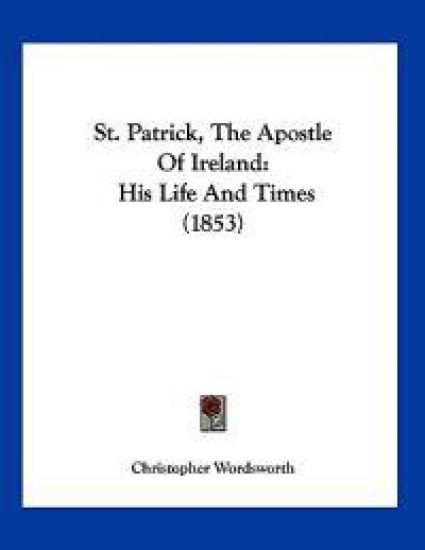 St. Patrick, The Apostle Of Ireland