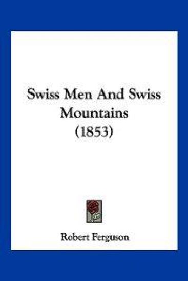 Swiss Men And Swiss Mountains (1853)