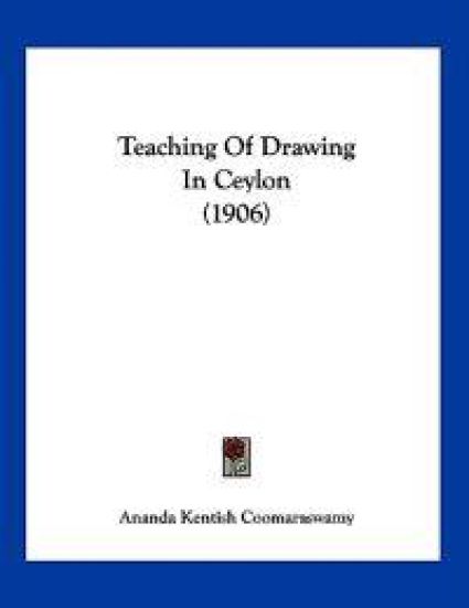 Coomaraswamy, A: Teaching Of Drawing In Ceylon (1906)