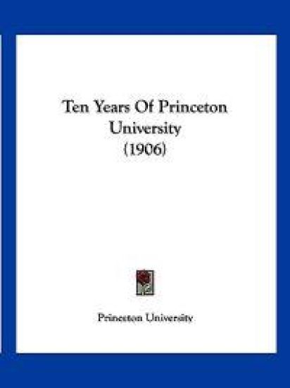 Ten Years Of Princeton University (1906)