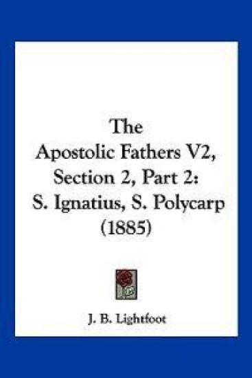 The Apostolic Fathers V2, Section 2, Part 2