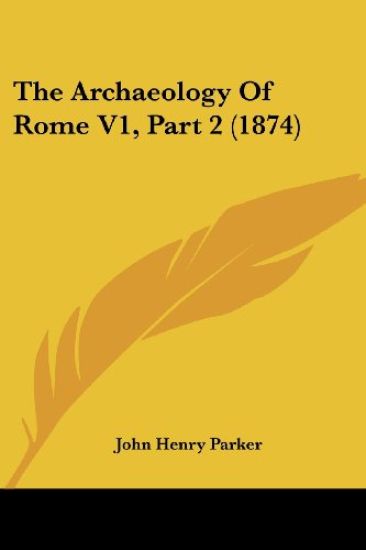 The Archaeology Of Rome V1, Part 2 (1874)