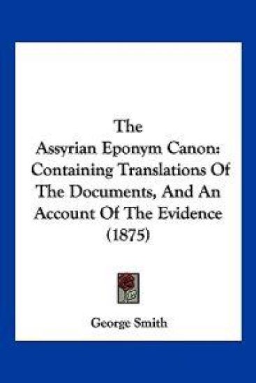 The Assyrian Eponym Canon