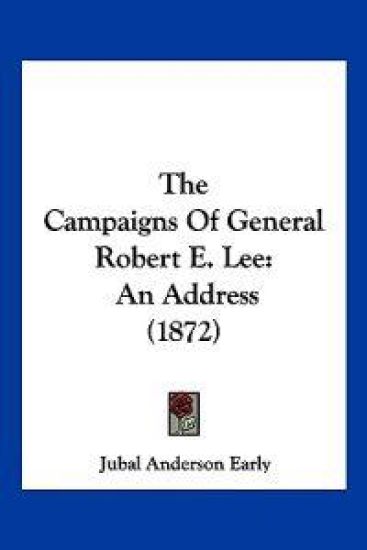 The Campaigns Of General Robert E. Lee