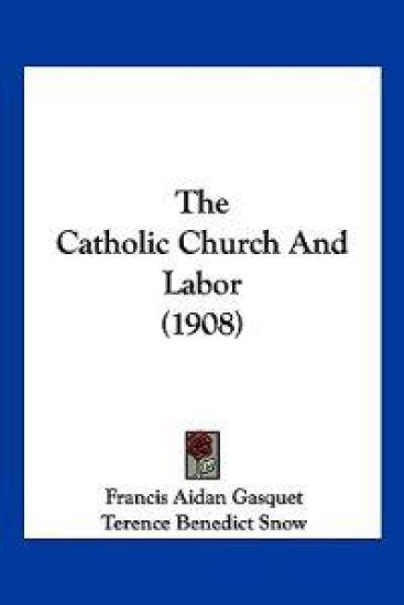 The Catholic Church And Labor (1908)