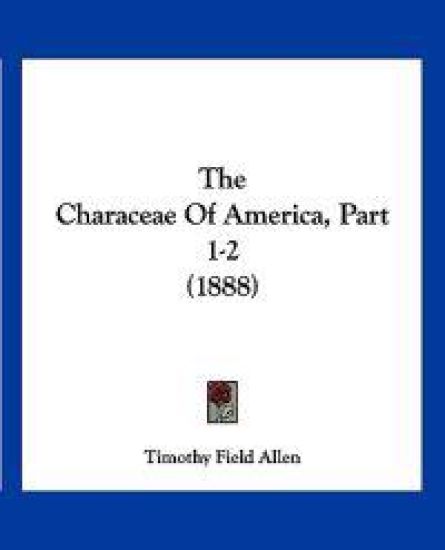 The Characeae Of America, Part 1-2 (1888)