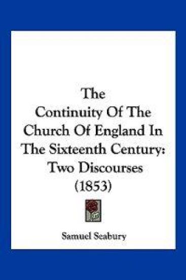The Continuity Of The Church Of England In The Sixteenth Century