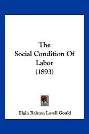 The Social Condition Of Labor (1893)