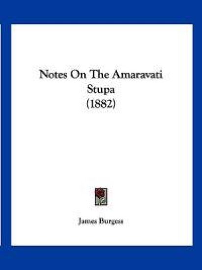 Notes On The Amaravati Stupa (1882)