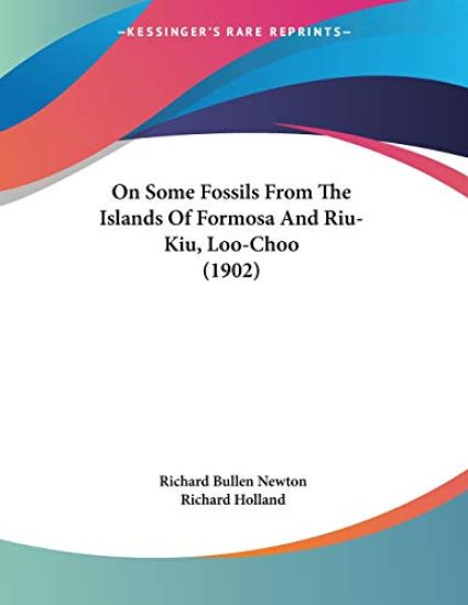 On Some Fossils From The Islands Of Formosa And Riu-Kiu, Loo-Choo (1902)