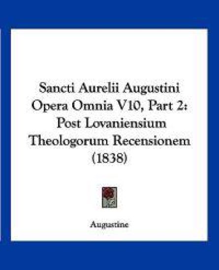 Sancti Aurelii Augustini Opera Omnia V10, Part 2