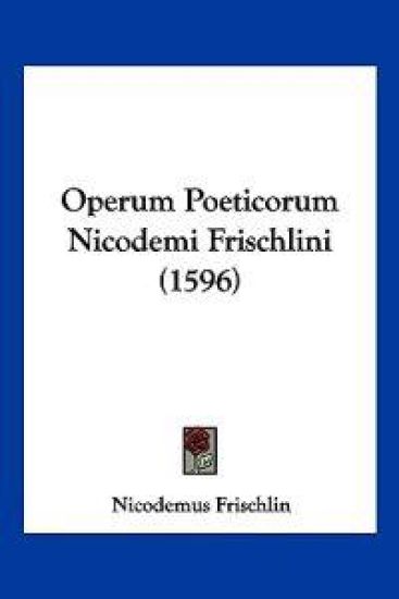 Operum Poeticorum Nicodemi Frischlini (1596)