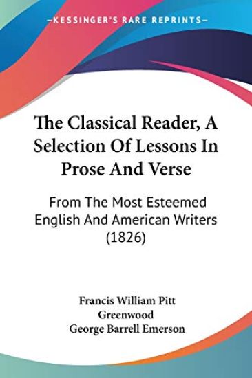 The Classical Reader, A Selection Of Lessons In Prose And Verse