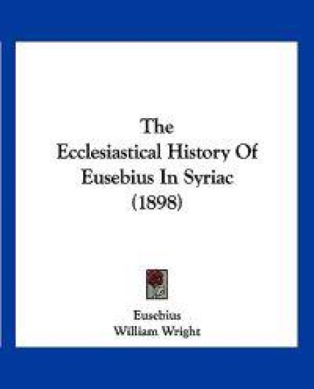 The Ecclesiastical History Of Eusebius In Syriac (1898)