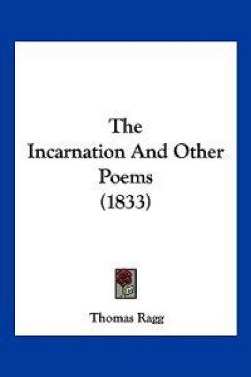 The Incarnation And Other Poems (1833) – Thomas Ragg, kirjan kansikuva