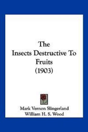 The Insects Destructive To Fruits (1903)