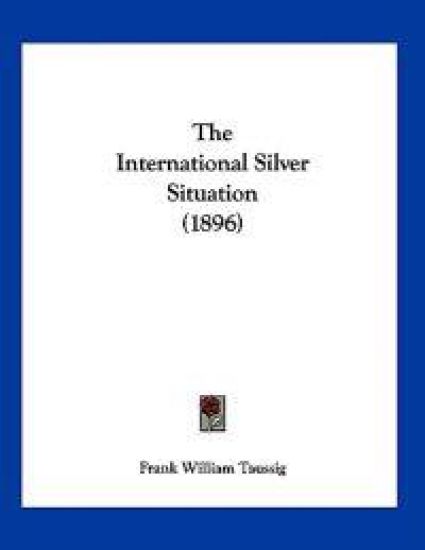 The International Silver Situation (1896)