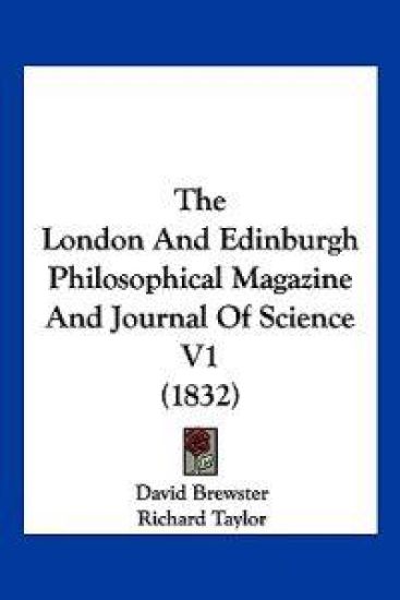 The London And Edinburgh Philosophical Magazine And Journal Of Science V1 (1832)