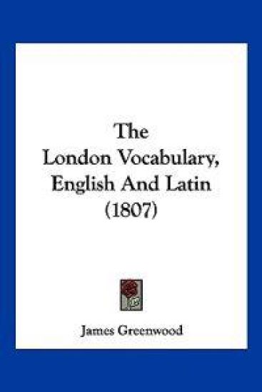 The London Vocabulary, English and Latin (1807)