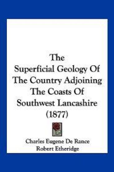 The Superficial Geology Of The Country Adjoining The Coasts Of Southwest Lancashire (1877)