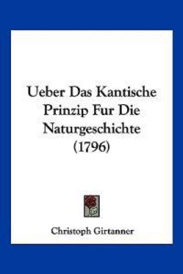 Girtanner, C: Ueber Das Kantische Prinzip Fur Die Naturgesch