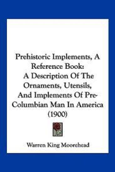 Prehistoric Implements, A Reference Book