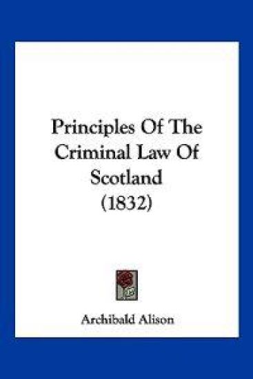 Principles Of The Criminal Law Of Scotland (1832)