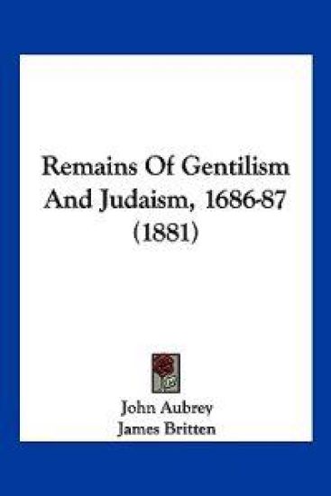 Remains Of Gentilism And Judaism, 1686-87 (1881) – John Aubrey, kirjan kansikuva