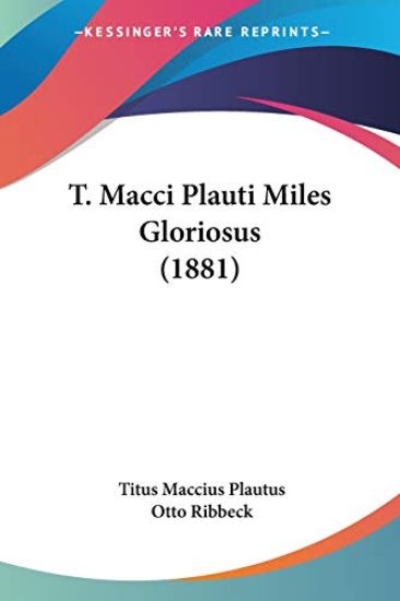 T. Macci Plauti Miles Gloriosus (1881) – Titus Maccius Plautus, kirjan kansikuva