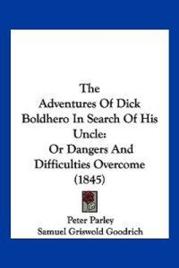 The Adventures Of Dick Boldhero In Search Of His Uncle