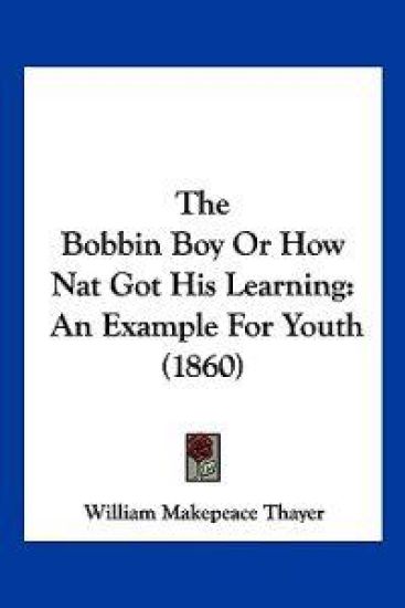 The Bobbin Boy Or How Nat Got His Learning