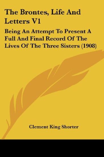 The Brontes, Life And Letters V1
