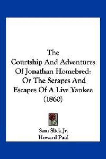 The Courtship And Adventures Of Jonathan Homebred