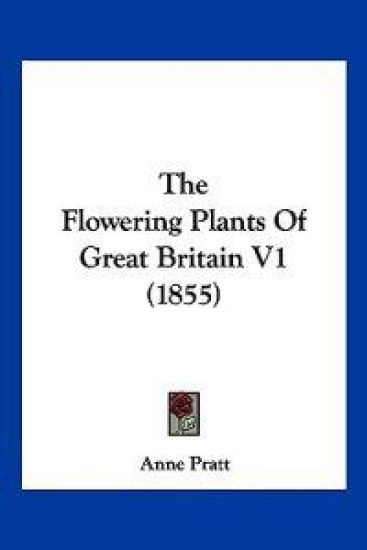 The Flowering Plants Of Great Britain V1 (1855)