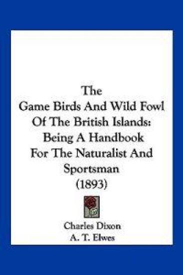 The Game Birds And Wild Fowl Of The British Islands