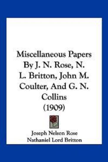 Miscellaneous Papers By J. N. Rose, N. L. Britton, John M. Coulter, And G. N. Collins (1909)