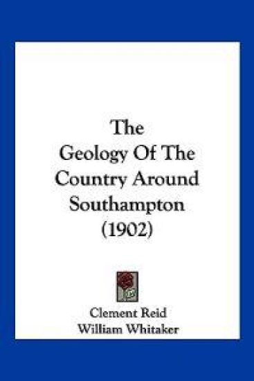 The Geology Of The Country Around Southampton (1902)