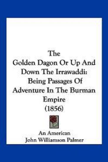 The Golden Dagon Or Up And Down The Irrawaddi